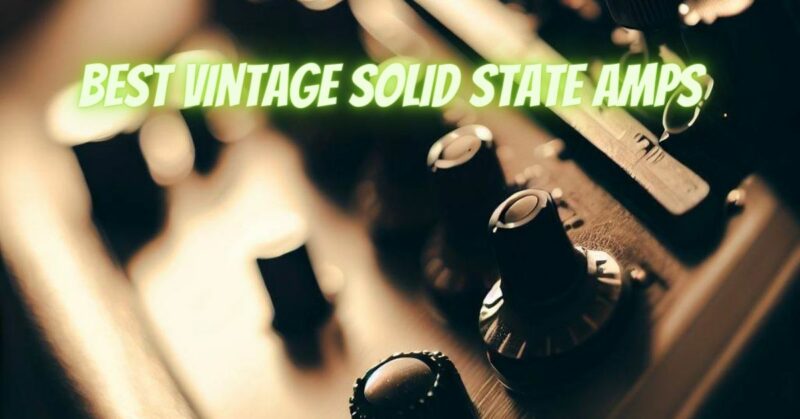 Best vintage solid state amps