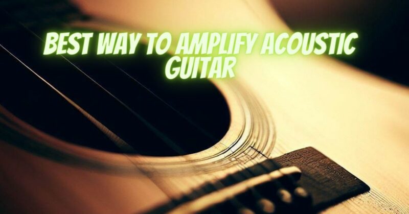 Best way to amplify acoustic guitar