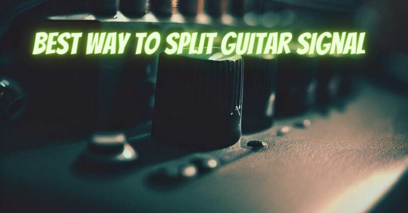 Best way to split guitar signal