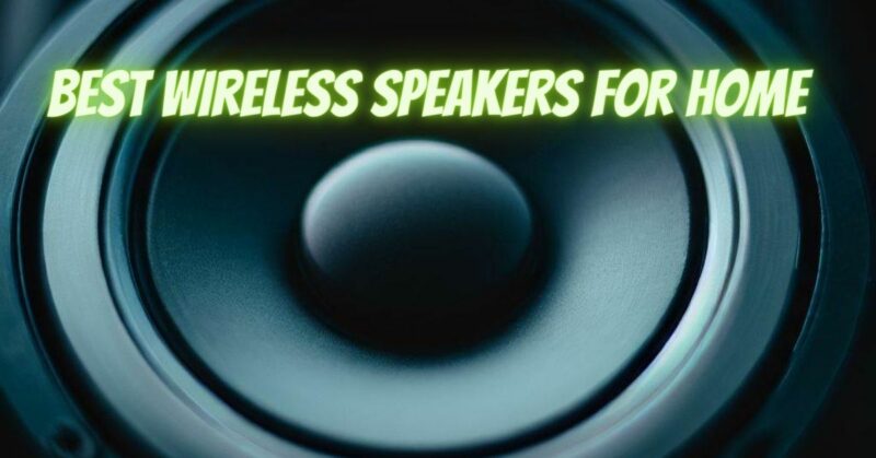 Best wireless speakers for home