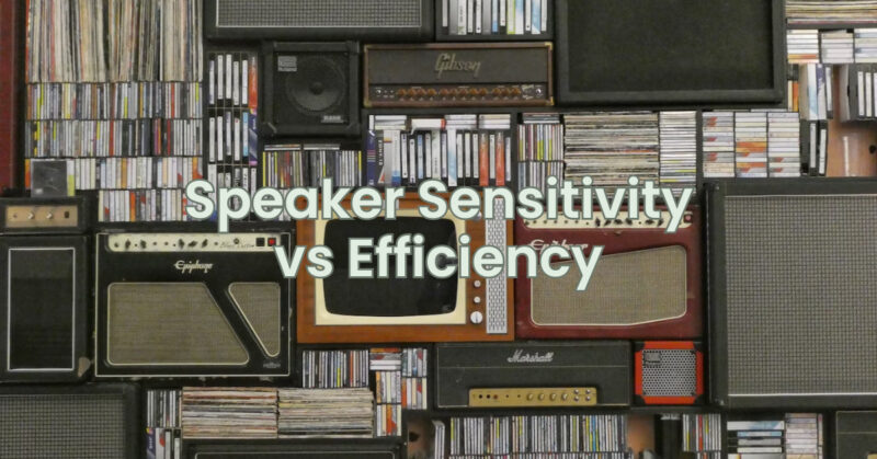 Speaker Sensitivity vs Efficiency