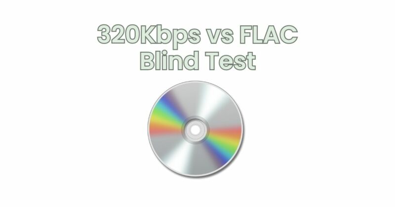 320Kbps vs FLAC Blind Test