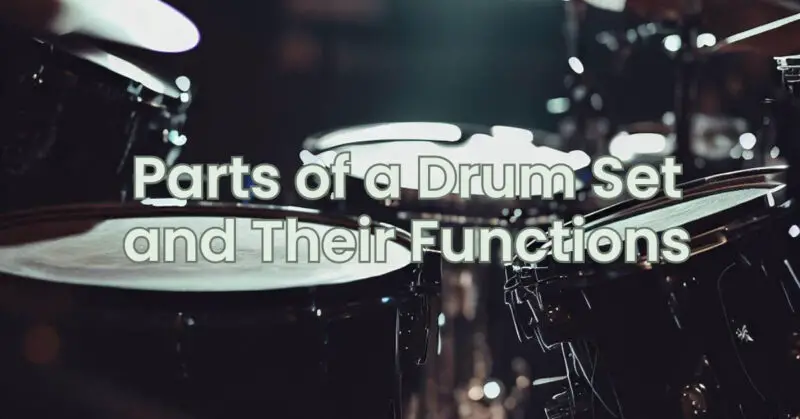 Parts of a Drum Set and Their Functions