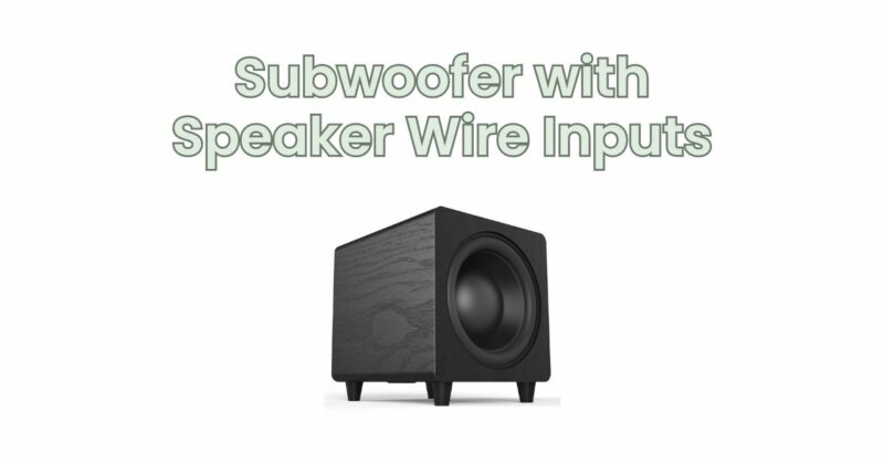 Subwoofer with Speaker Wire Inputs