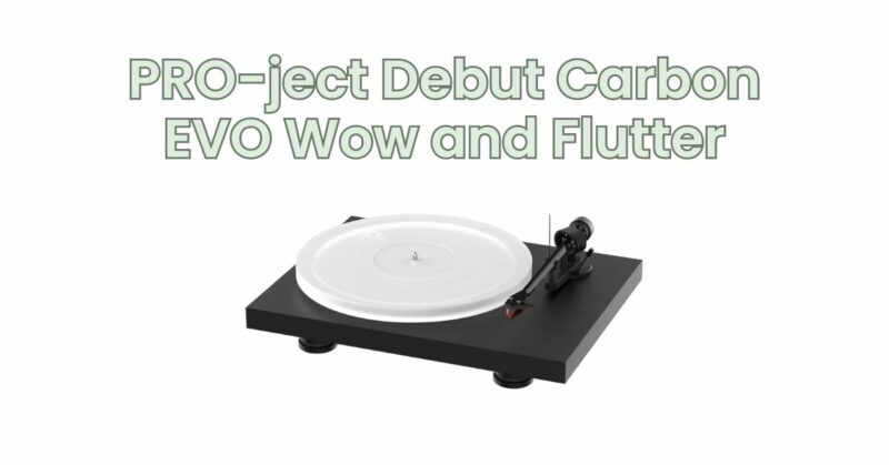 PRO-ject Debut Carbon EVO Wow and Flutter