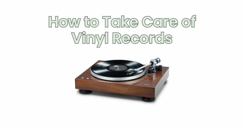 How to Take Care of Vinyl Records