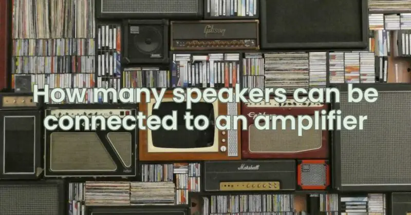 How many speakers can be connected to an amplifier