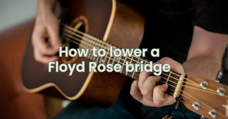 How to lower a Floyd Rose bridge