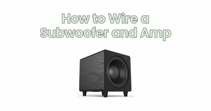 How to Wire a Subwoofer and Amp
