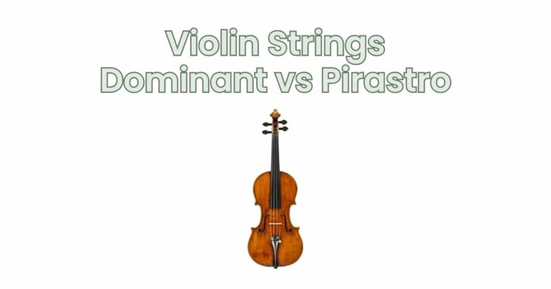 Violin Strings Dominant vs Pirastro