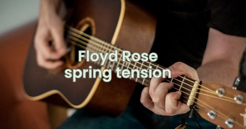 Floyd Rose spring tension