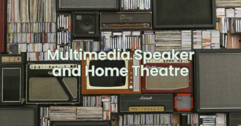 Multimedia Speaker and Home Theatre