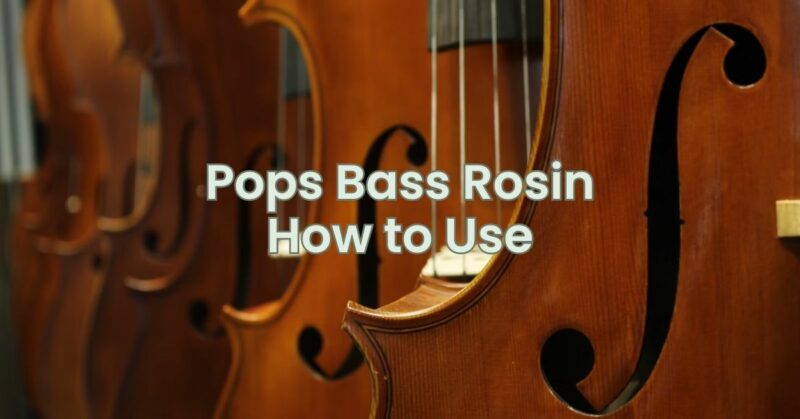 Pops Bass Rosin How to Use