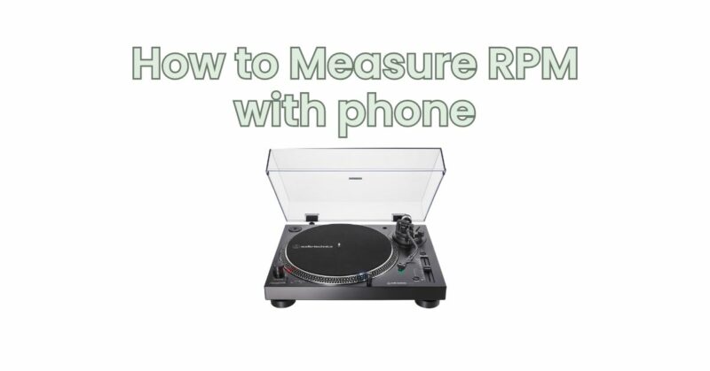 How to Measure RPM with phone