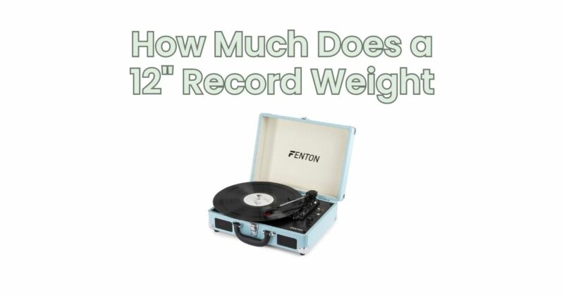 How Much Does a 12" Record Weight