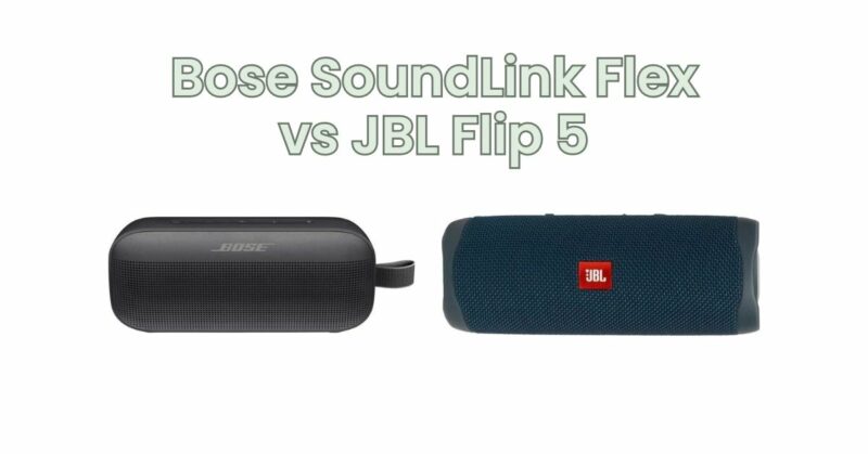 Bose SoundLink Flex vs JBL Flip 5