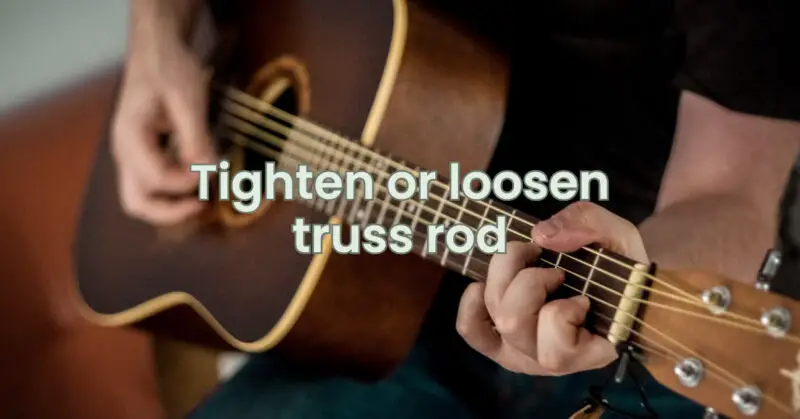 Tighten or loosen truss rod