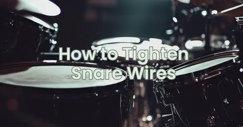 How to Tighten Snare Wires