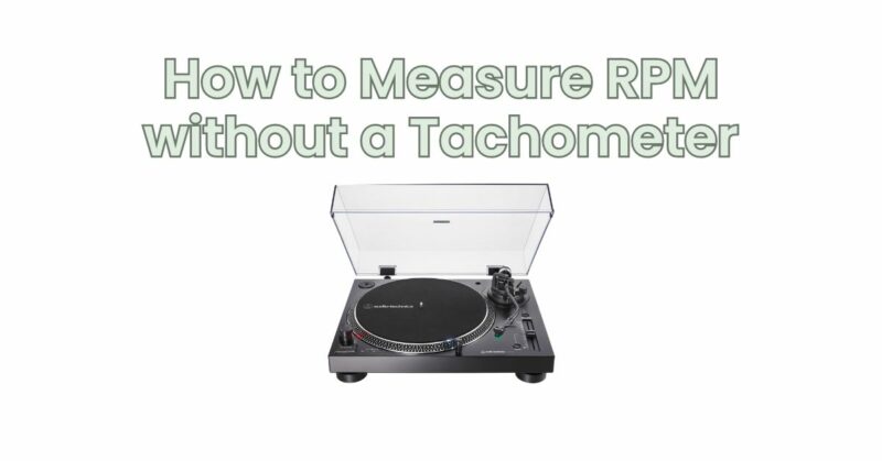 How to Measure RPM without a Tachometer