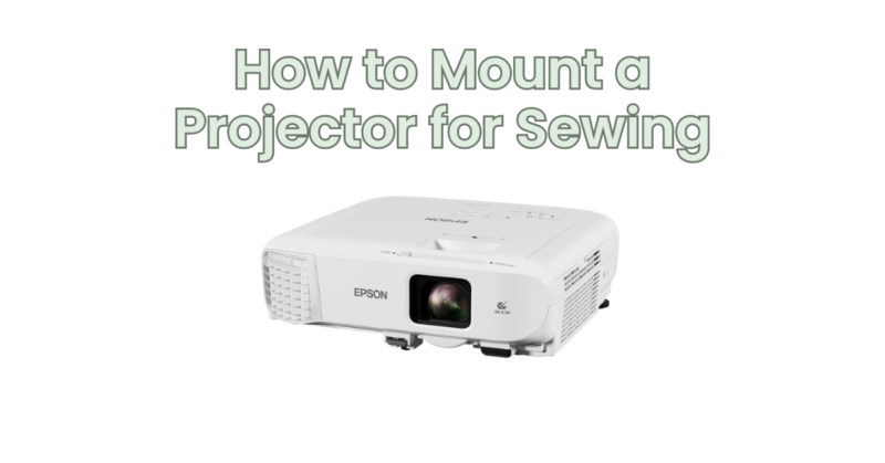 How to Mount a Projector for Sewing