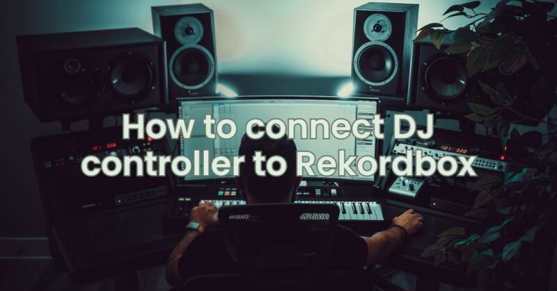 How to connect DJ controller to Rekordbox
