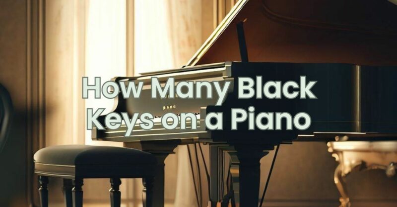 How Many Black Keys on a Piano