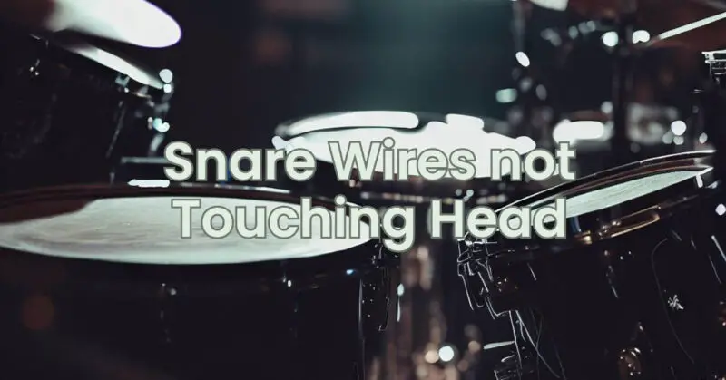 Snare Wires not Touching Head