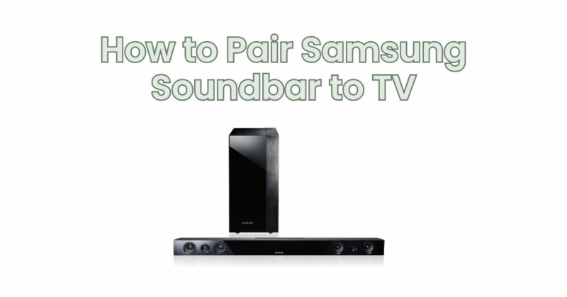 How to Pair Samsung Soundbar to TV