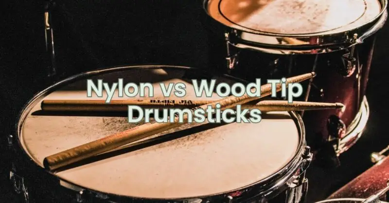 Nylon vs Wood Tip Drumsticks