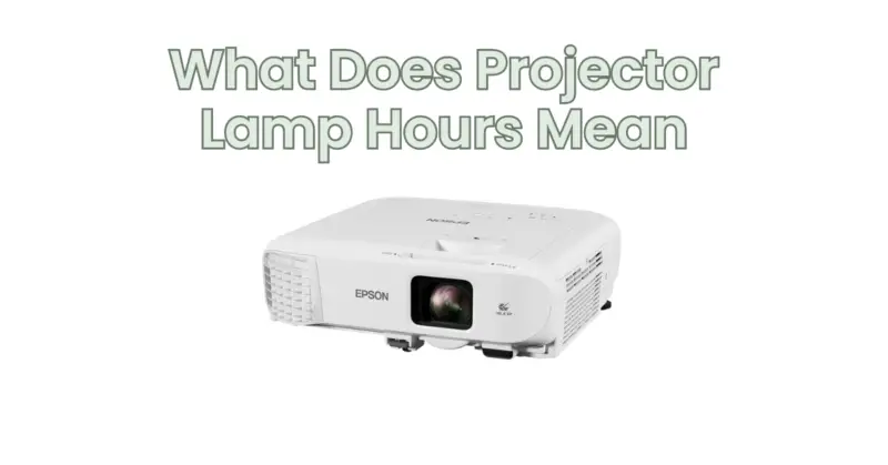 What Does Projector Lamp Hours Mean