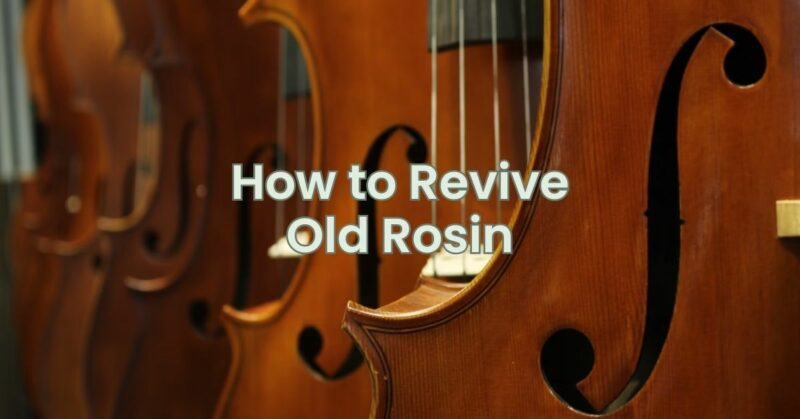 How to Revive Old Rosin