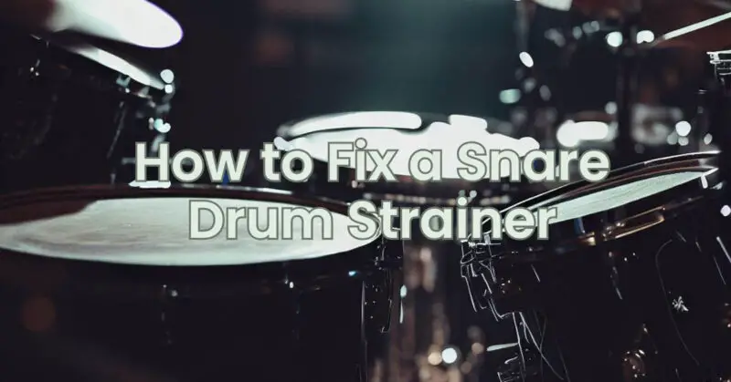 How to Fix a Snare Drum Strainer