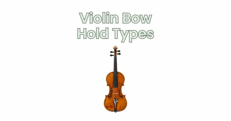 Violin Bow Hold Types