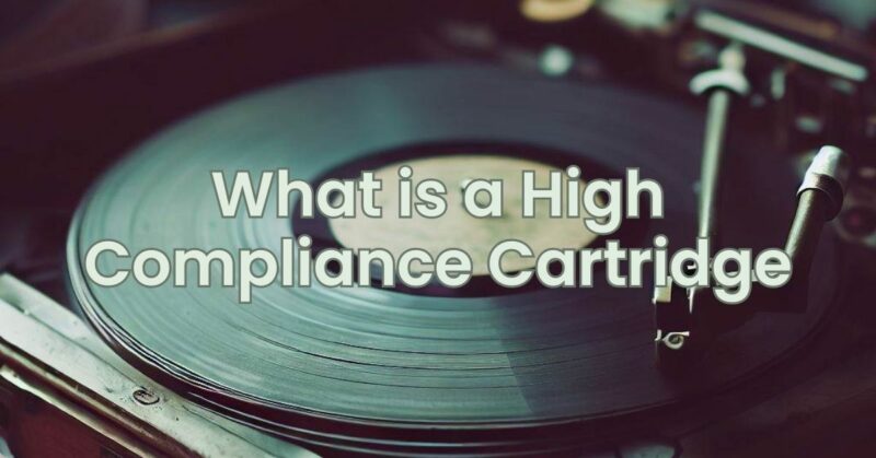What is a High Compliance Cartridge