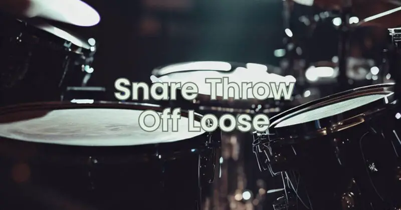 Snare Throw Off Loose