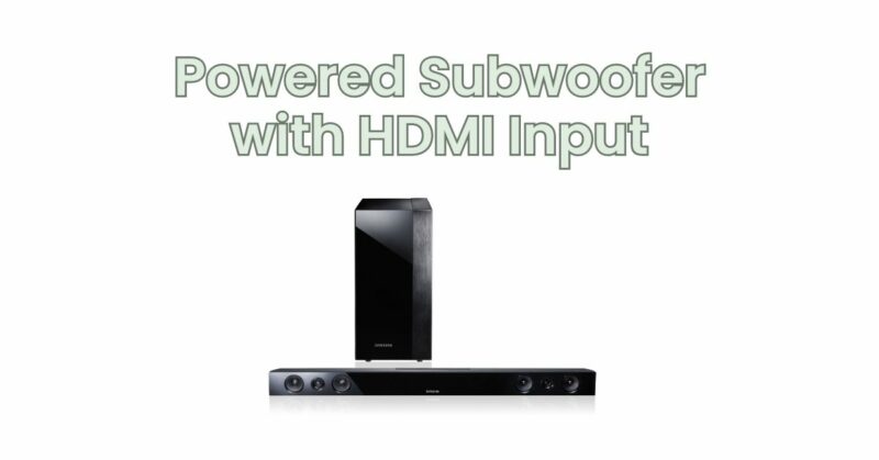 Powered Subwoofer with HDMI Input