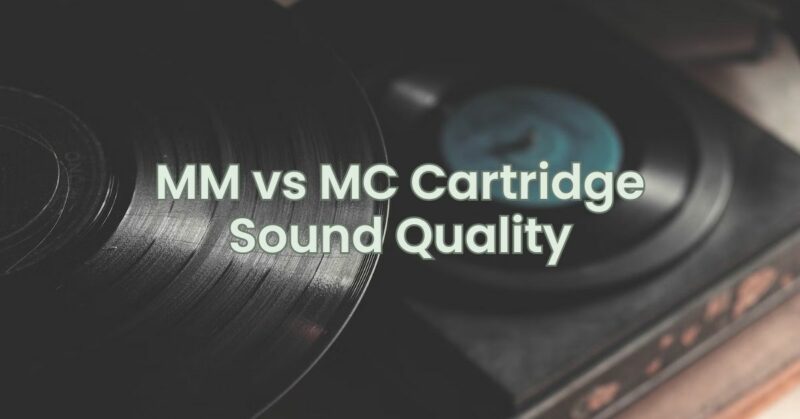 MM vs MC Cartridge Sound Quality