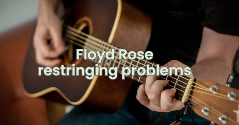Floyd Rose restringing problems