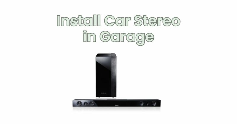 install car stereo in garage