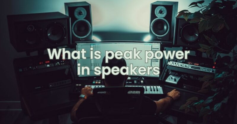 What is peak power in speakers