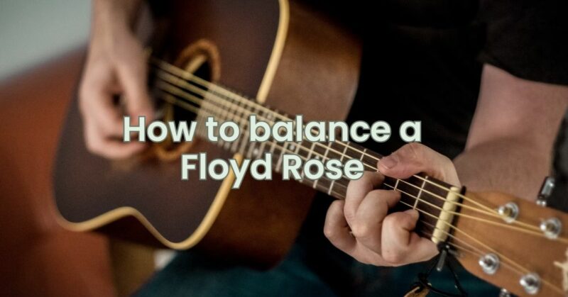 How to balance a Floyd Rose