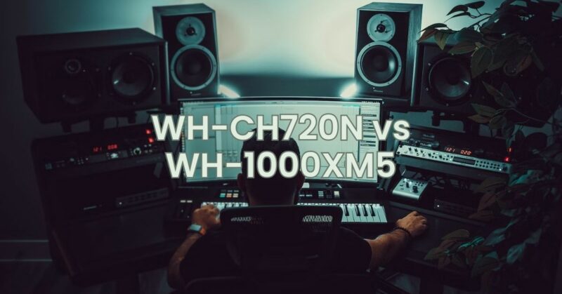 WH-CH720N vs WH-1000XM5