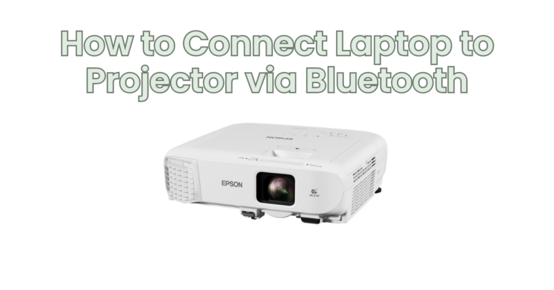 How to Connect Laptop to Projector via Bluetooth
