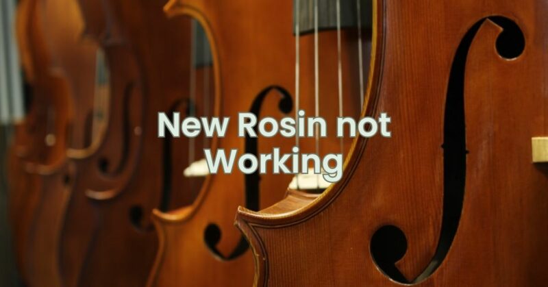New Rosin not Working