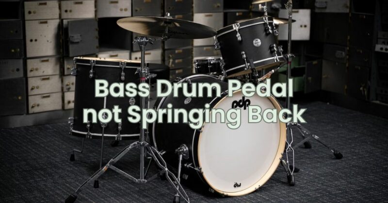 Bass Drum Pedal not Springing Back