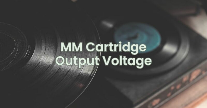 MM Cartridge Output Voltage