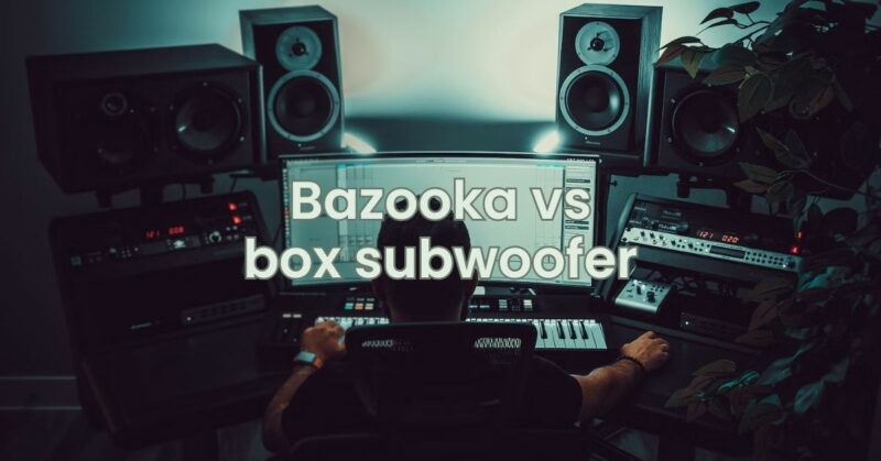 Bazooka vs box subwoofer