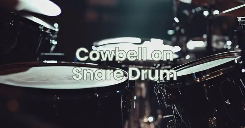 Cowbell on Snare Drum