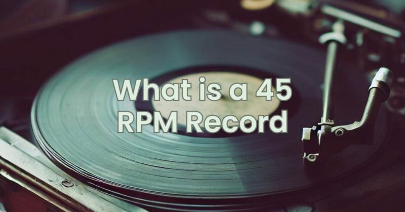 What is a 45 RPM Record