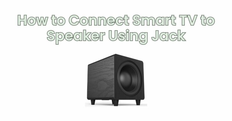 How to Connect Smart TV to Speaker Using Jack